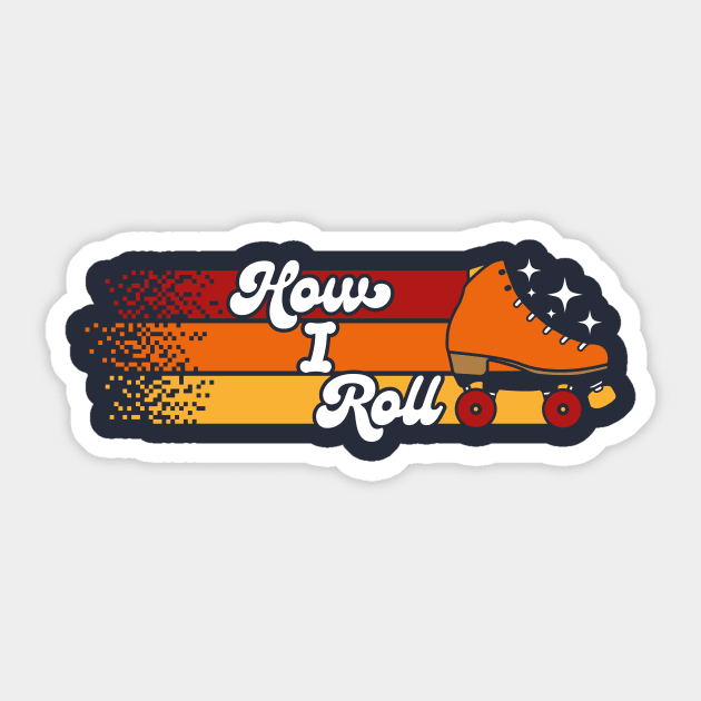 How I Roll - Roller Skating Sticker by RetroReview